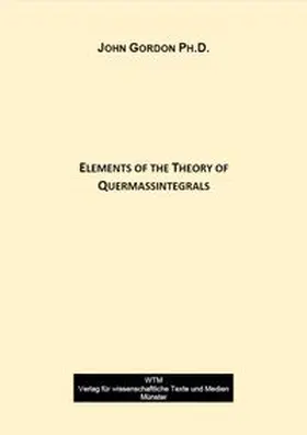Gordon | Elements of the Theory of Quermassintegrals | Buch | 978-3-95987-389-5 | www.sack.de
