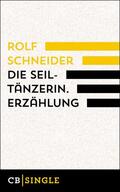 Schneider |  Die Seiltänzerin. Story | eBook | Sack Fachmedien