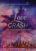 Suchanek |  Suchanek, A: Love Crash | Buch |  Sack Fachmedien