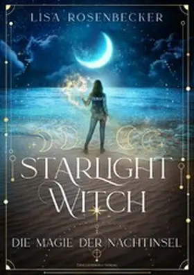 Rosenbecker |  Starlight Witch - Die Magie der Nachtinsel | eBook | Sack Fachmedien