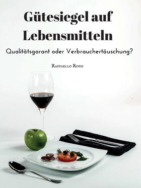 Rossi | Gütesiegel auf Lebensmitteln. Qualitätsgarant oder Verbrauchertäuschung? | Buch | 978-3-95993-046-8 | sack.de