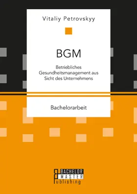 Petrovskyy |  BGM: Betriebliches Gesundheitsmanagement aus Sicht des Unternehmens | Buch |  Sack Fachmedien