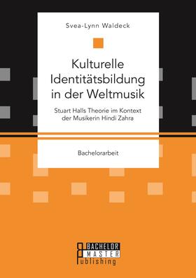 Waldeck | Kulturelle Identitätsbildung in der Weltmusik. Stuart Halls Theorie im Kontext der Musikerin Hindi Zahra | Buch | sack.de