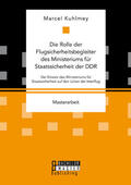Kuhlmey |  Die Rolle der Flugsicherheitsbegleiter des Ministeriums für Staatssicherheit der DDR | eBook | Sack Fachmedien