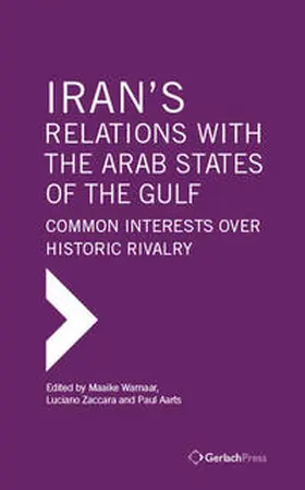Warnaar / Zaccara / Aarts |  Iran's Relations with the Arab States of the Gulf: Common Interests over Historic Rivalry | Buch |  Sack Fachmedien