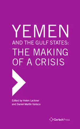 Lackner / Varisco |  Yemen and the Gulf States: The Making of a Crisis | Buch |  Sack Fachmedien