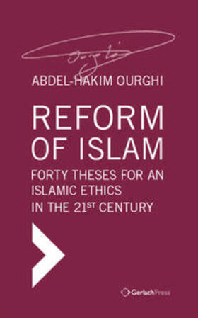 Ourghi | Reform of Islam. Forty Theses for an Islamic Ethics in the 21st Century | Buch | 978-3-95994-056-6 | sack.de