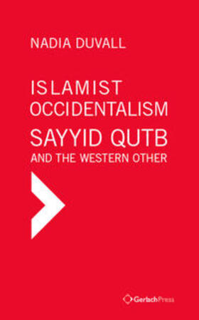 Duvall | Islamist Occidentalism: Sayyid Qutb and the Western Other | Buch | 978-3-95994-062-7 | sack.de