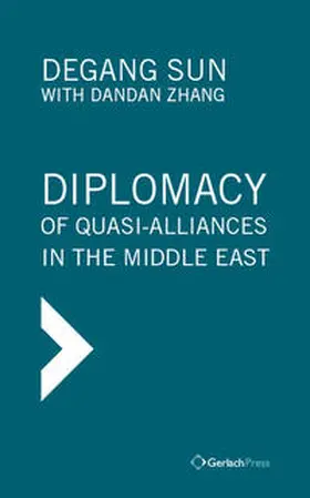 Sun / Zhang |  Diplomacy of Quasi-Alliances in the Middle East | Buch |  Sack Fachmedien