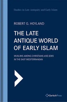 Hoyland |  The Late Antique World of Early Islam | Buch |  Sack Fachmedien