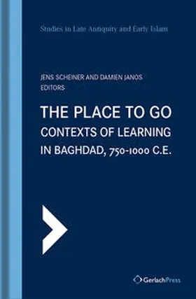 Scheiner / Janos |  The Place to Go: Contexts of Learning in Baghdad, 750-1000 C.E. | Buch |  Sack Fachmedien