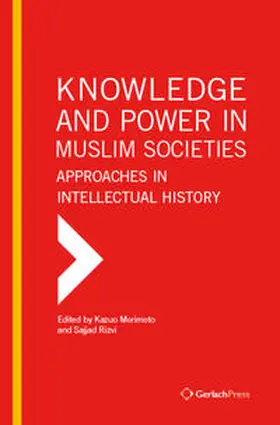 Morimoto / Rizvi |  Knowledge and Power in Muslim Societies: Approaches in Intellectual History | Buch |  Sack Fachmedien