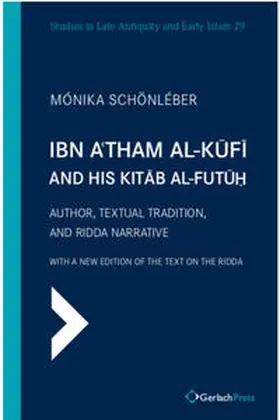 Schönlebér |  Ibn A‘tham al-Kufi and his Kitab al-futu? | Buch |  Sack Fachmedien