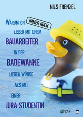 Frenzel | Warum ich IMMER NOCH lieber mit einem Bauarbeiter in der Badewanne liegen würde als mit einer Jura-Studentin | Buch | 978-3-95996-037-3 | www.sack.de