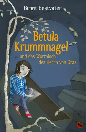 Bestvater |  Betula Krummnagel und das Wurmloch des Herrn von Gras | eBook | Sack Fachmedien