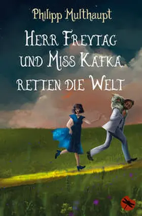 Multhaupt |  Herr Freytag und Miss Kafka retten die Welt | eBook | Sack Fachmedien