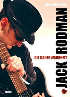 Wilhelm |  Jack Rodman - Die ganze Wahrheit | Buch |  Sack Fachmedien