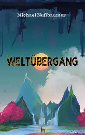 Nußbaumer |  Weltübergang | eBook | Sack Fachmedien