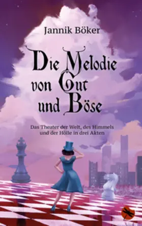 Böker |  Die Melodie von Gut und Böse – Das Theater der Welt, des Himmels und der Hölle in drei Akten | eBook | Sack Fachmedien