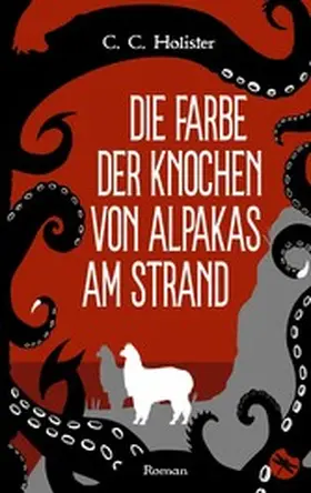 Holister |  Die Farbe der Knochen von Alpakas am Strand | eBook | Sack Fachmedien