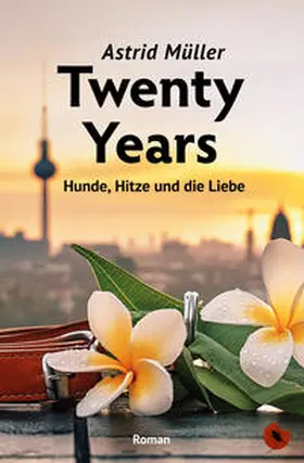 Müller |  Twenty Years - Hunde, Hitze und die Liebe | Buch |  Sack Fachmedien
