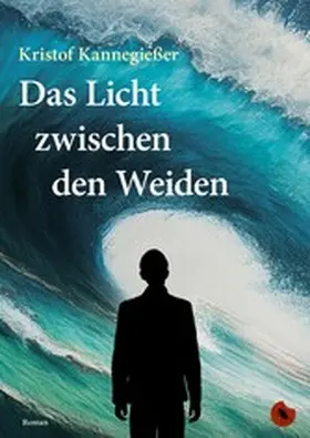 Kannegießer |  Das Licht zwischen den Weiden | eBook | Sack Fachmedien