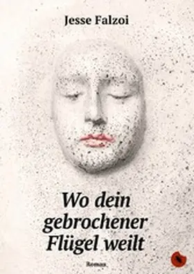 Falzoi |  Wo dein gebrochener Flügel weilt | eBook | Sack Fachmedien