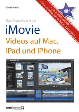 Mandl |  Das Praxisbuch zu iMovie - Videos auf Mac, iPad und iPhone | Buch |  Sack Fachmedien