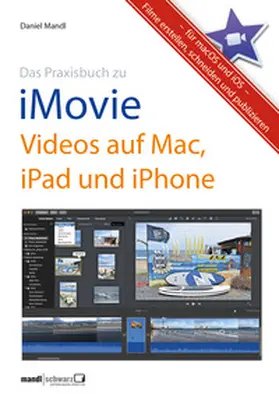 Mandl |  Praxisbuch zu iMovie - Videos auf Mac, iPad und iPhone / für macOS und iOS | eBook | Sack Fachmedien
