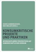 Kannengießer / Weller |  Konsumkritische Projekte und Praktiken | Buch |  Sack Fachmedien