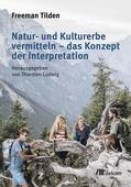Tilden / Ludwig / Nationalpark Gesäuse GmbH |  Natur- und Kulturerbe vermitteln – das Konzept der Interpretation | eBook | Sack Fachmedien