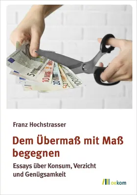 Hochstrasser |  Dem Übermaß mit Maß begegnen | eBook | Sack Fachmedien