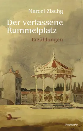 Zischg |  Der verlassene Rummelplatz | eBook | Sack Fachmedien