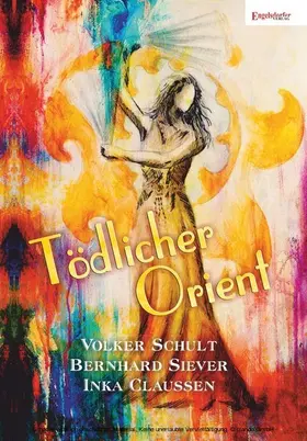 Claussen / Siever / Schult |  Tödlicher Orient | eBook | Sack Fachmedien