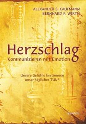 Kaufmann / Wirth | HERZSCHLAG - Kommunizieren mit Emotion! | Buch | 978-3-96008-746-5 | sack.de