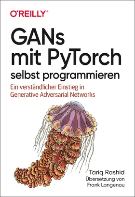 Rashid | GANs mit PyTorch selbst programmieren | Buch | 978-3-96009-147-9 | www.sack.de
