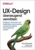 Greever |  UX-Design überzeugend vermitteln | Buch |  Sack Fachmedien