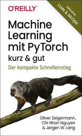 Zeigermann / Nguyen / Lang |  Machine Learning mit PyTorch - kurz & gut | Buch |  Sack Fachmedien