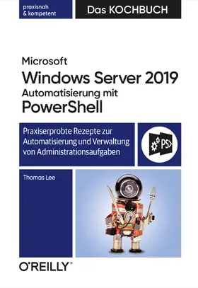 Lee |  Microsoft Windows Server 2019 Automatisierung mit PowerShell – Das Kochbuch | eBook | Sack Fachmedien