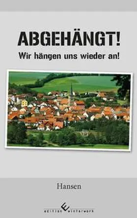 Hansen |  Abgehängt! Krisenzeiten machen uns nur noch stärker | Buch |  Sack Fachmedien