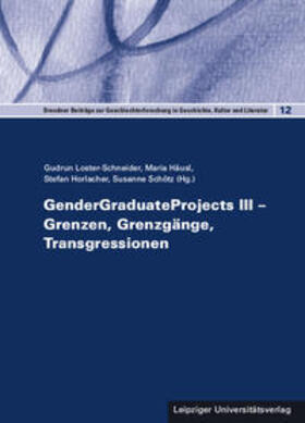 Loster-Schneider / Häusl / Horlacher |  GenderGraduateProjects III - Grenzen, Grenzgänge, Transgressionen | Buch |  Sack Fachmedien
