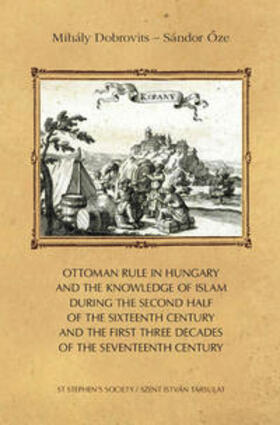 Dobrovits / Öze | Dobrovits, M: Ottoman rule in Hungary and the knowledge of I | Buch | 978-3-96023-318-3 | sack.de