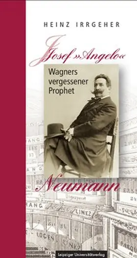 Irrgeher |  Josef »Angelo« Neumann – Wagners vergessener Prophet | Buch |  Sack Fachmedien