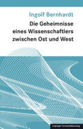 Bernhardt |  Die Geheimnisse eines Wissenschaftlers zwischen Ost und West | Buch |  Sack Fachmedien