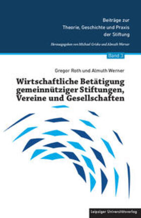 Roth / Werner / Werner-Grisko | Roth, G: Wirtschaftliche Betätigung gemeinnütziger Stiftunge | Buch | 978-3-96023-405-0 | sack.de