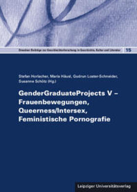 Horlacher / Häusl / Loster-Schneider |  GenderGraduateProjects V - Frauenbewegungen, Queerness/Inter | Buch |  Sack Fachmedien
