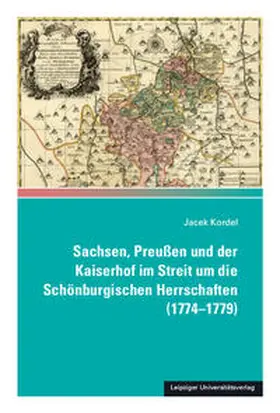 Kordel / Volk |  Sachsen, Preußen und der Kaiserhof im Streit um die Schönburgischen Herrschaften (1774-1779) | Buch |  Sack Fachmedien