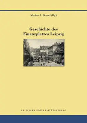 Denzel |  Geschichte des Finanzplatzes Leipzig | Buch |  Sack Fachmedien