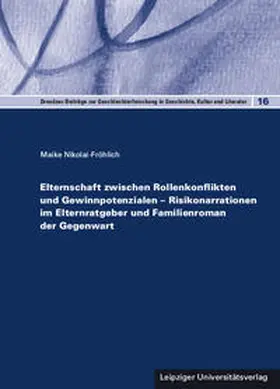 Nikolai-Fröhlich |  Elternschaft zwischen Rollenkonflikten und Gewinnpotenzialen – Risikonarrationen im Elternratgeber und Familienroman der Gegenwart | Buch |  Sack Fachmedien