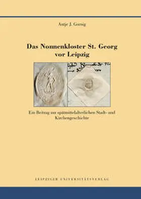 Gornig |  Das Nonnenkloster St. Georg vor Leipzig | Buch |  Sack Fachmedien
